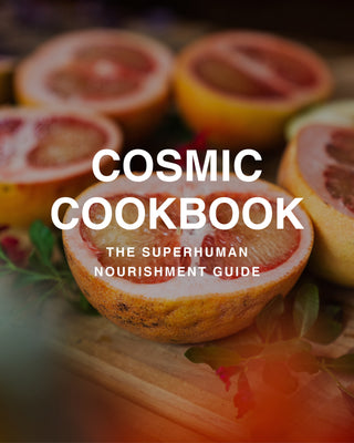 COSMIC COOKBOOK: Superhuman Nourishment Guide