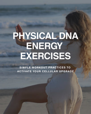 PHYSICAL DNA PRACTICES: Exercises for Body, Mind, Soul